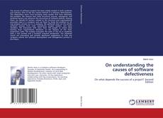 Bookcover of On understanding the causes of software defectiveness