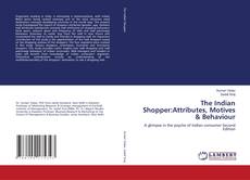 Borítókép a  The Indian Shopper:Attributes, Motives & Behaviour - hoz