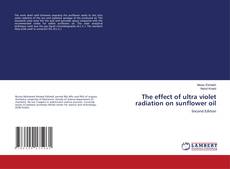 Buchcover von The effect of ultra violet radiation on sunflower oil