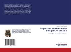 Bookcover of Application of International Refugee Law in Africa