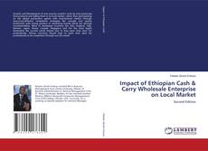 Capa do livro de Impact of Ethiopian Cash & Carry Wholesale Enterprise on Local Market 