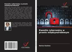 Couverture de Kwestie cyberwojny w prawie międzynarodowym