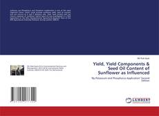 Copertina di Yield, Yield Components & Seed Oil Content of Sunflower as Influenced