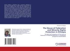 Bookcover of The House of Federation and Minority Rights Protection in Ethiopia