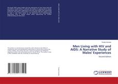 Bookcover of Men Living with HIV and AIDS: A Narrative Study of Males' Experiences