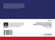 Laboratory Testing of Ground Granulated Blast Furnace Slag的封面