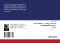 Capa do livro de Rainstorms And Agricultural Planning In Northern Nigeria 