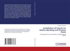 Borítókép a  Jurisdiction of Courts on Islamic Banking and Finance Cases - hoz