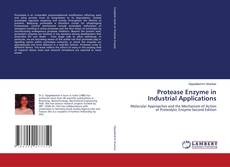 Copertina di Protease Enzyme in Industrial Applications