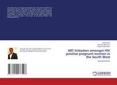 Buchcover von ART Initiation amongst HIV positive pregnant women in the South West