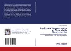 Bookcover of Synthesis & Characterization of Metal Matrix Nanocompsites
