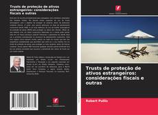 Copertina di Trusts de proteção de ativos estrangeiros: considerações fiscais e outras