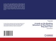 Buchcover von A study on the Breaking Behaviour of Thin Places in Ring Spun Yarn
