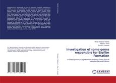 Bookcover of Investigation of some genes responsible for Biofilm Formation