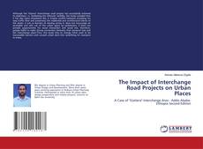 Portada del libro de The Impact of Interchange Road Projects on Urban Places