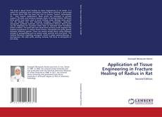 Bookcover of Application of Tissue Engineering in Fracture Healing of Radius in Rat