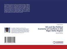 Bookcover of Oil and the Political Economy of Conflicts in the Niger Delta Region