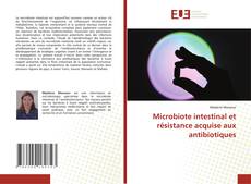 Couverture de Microbiote intestinal et résistance acquise aux antibiotiques