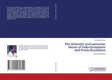 Bookcover of The Antarctic and Lemurian Home of Indo-Europeans and Proto-Dravidians