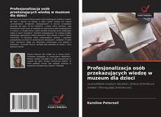 Couverture de Profesjonalizacja osób przekazujących wiedzę w muzeum dla dzieci