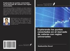 Couverture de Explorando los puntos conectados en el mercado de valores con reglas universales