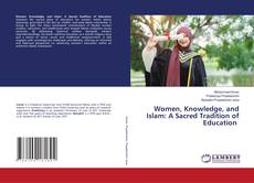 Capa do livro de Women, Knowledge, and Islam: A Sacred Tradition of Education 