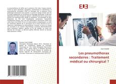 Couverture de Les pneumothorax secondaires : Traitement médical ou chirurgical ?