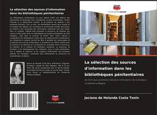 Couverture de La sélection des sources d'information dans les bibliothèques pénitentiaires