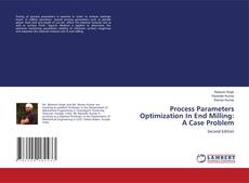 Copertina di Process Parameters Optimization In End Milling: A Case Problem