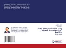 Portada del libro de Silver Nanoparticles in Drug Delivery: From Bench to Bedside