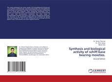 Copertina di Synthesis and biological activity of schiff-base bearing moieties.