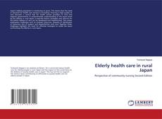 Portada del libro de Elderly health care in rural Japan