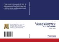 Couverture de E-Governance Initiatives In Chandigarh: Perspectives And Perceptions