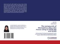 Buchcover von The compounds of Monopterus albus skin mucus using LC-QTOF-MS and GCMS