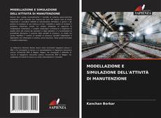 Bookcover of MODELLAZIONE E SIMULAZIONE DELL'ATTIVITÀ DI MANUTENZIONE