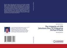 Capa do livro de The Integrity of CFD Solutions Due To Frequency Shifted Effects 