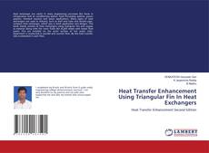 Heat Transfer Enhancement Using Triangular Fin In Heat Exchangers kitap kapağı