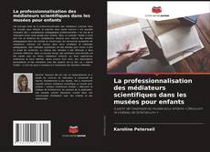 Copertina di La professionnalisation des médiateurs scientifiques dans les musées pour enfants