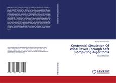 Capa do livro de Centennial Simulation Of Wind Power Through Soft Computing Algorithms 