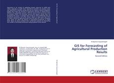 Copertina di GIS for Forecasting of Agricultural Production Results