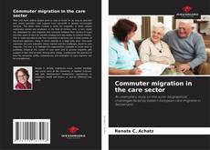 Bookcover of Commuter migration in the care sector