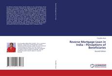 Reverse Mortgage Loan in India - Perceptions of Beneficiaries kitap kapağı