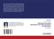 Grid And Islanded Operation Of A DG Inverters In Microgrid的封面