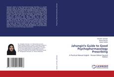 Bookcover of Jahangiri's Guide to Good Psychopharmacology Prescribing