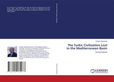 The Turkic Civilization Lost in the Mediterranean Basin的封面