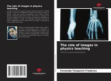Bookcover of The role of images in physics teaching