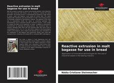 Portada del libro de Reactive extrusion in malt bagasse for use in bread