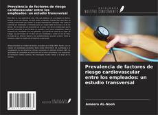 Buchcover von Prevalencia de factores de riesgo cardiovascular entre los empleados: un estudio transversal