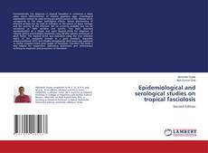 Bookcover of Epidemiological and serological studies on tropical fasciolosis