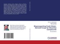 Bioprospecting Fresh Water-Derived Fungi for Bioactive Compounds的封面